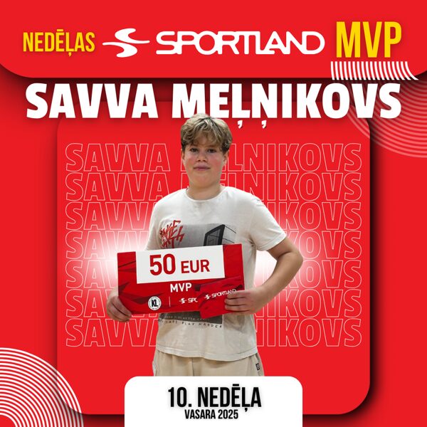 SPORTLAND NEDĒĻAS MVP SAVVA MEĻŅIKOVS